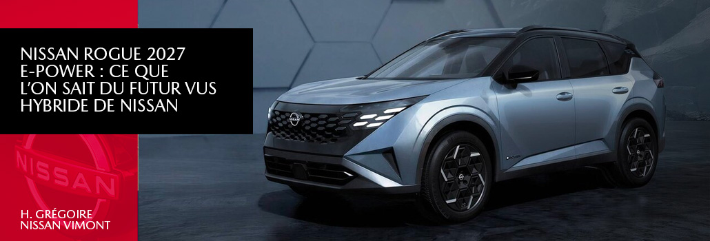 Hgregoire nissan vimont blog ROGUE 2027 aout FR